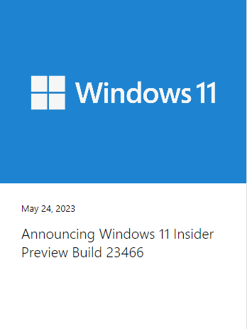 微软发布Windows 11 Insider Preview Build 23466，附详细更新内容！