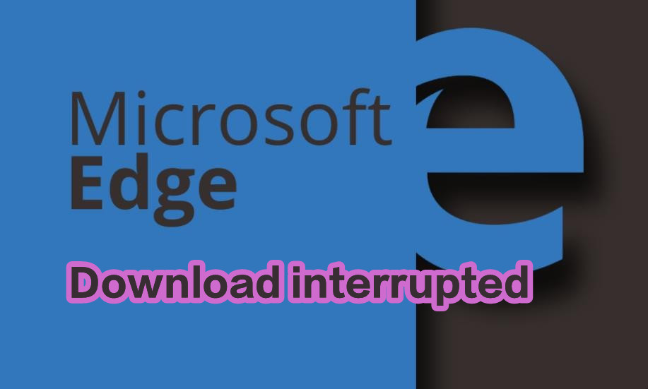 edge浏览器安装扩展插件报错Download interrupted如何解决？