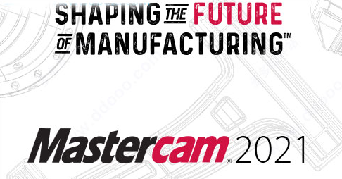 Mastercam 2021汉化版【Mastercam 2021破解版】中文破解版